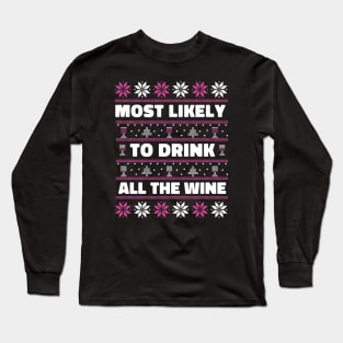 Most Likely to Drink All the Wine // Funny Ugly Christmas Sweater Long Sleeve T-Shirt